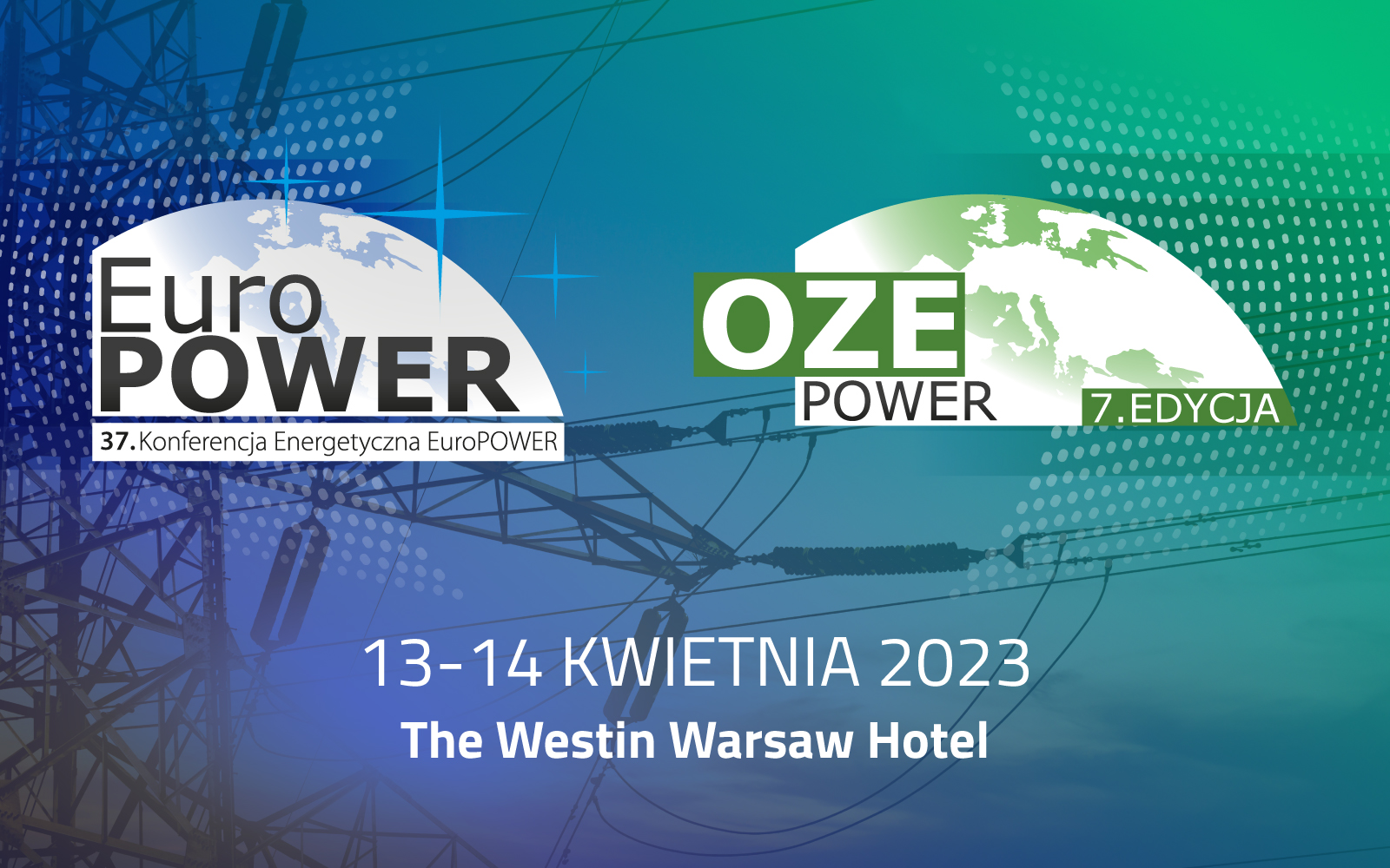 Transformacja energetyczna i przyszłość energetyki w Polsce. 37. Konferencja Energetyczna EuroPOWER & 7. OZE POWER