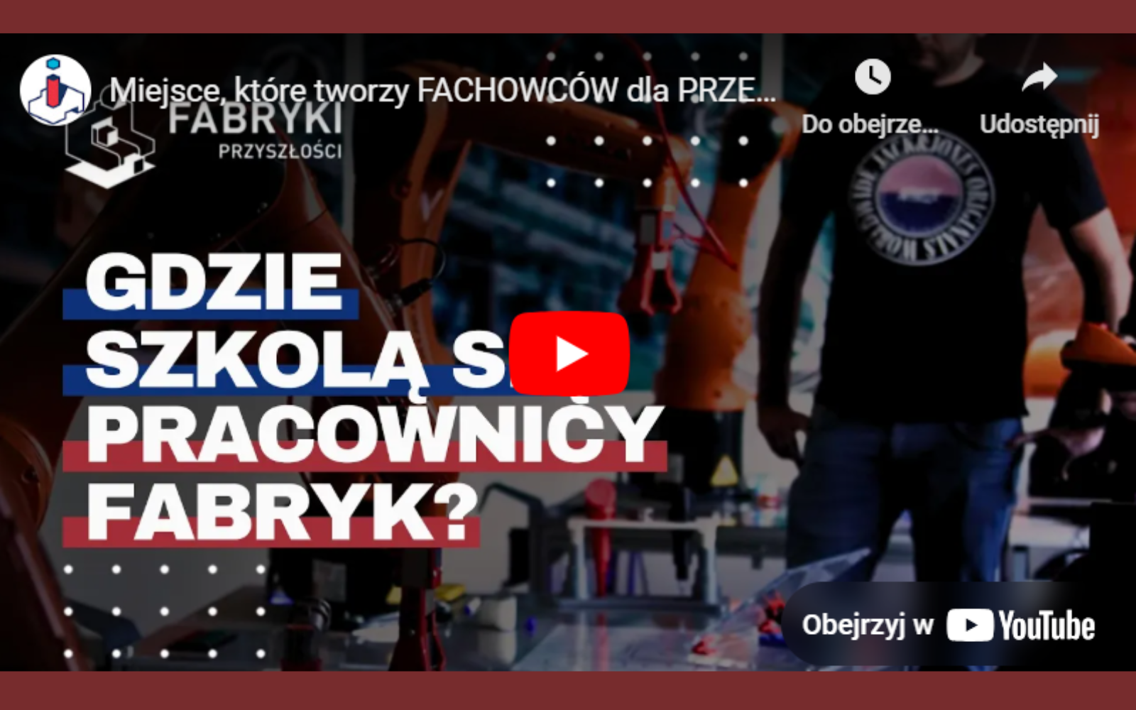 „Miejsce, które tworzy FACHOWCÓW DLA PRZEMYSŁU” na kanale Fabryki w Polsce